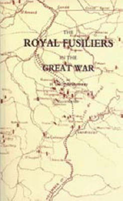 The Royal Fusiliers in the Great War (Hardback)