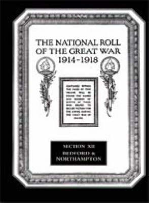 The National Roll of the Great War 1914-1918: Bedford and Northmapton Section XII (Hardback)