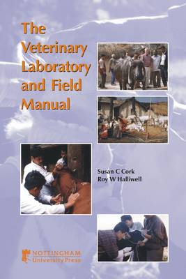 Veterinary Laboratory and Field Manual: A Guide for Veterinary Laboratory Technicians and Animal Health Advisors (Hardback)