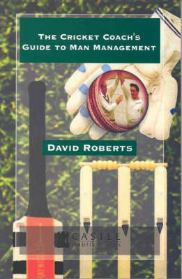 The Cricket Coach's Guide to Man Management (Paperback)