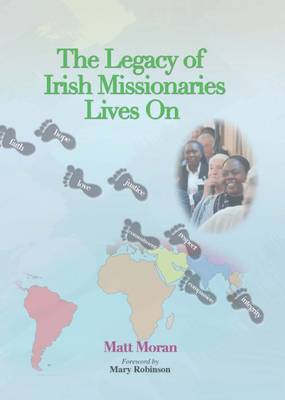 The Legacy of Irish Missionaries Lives on 2016 (Paperback)