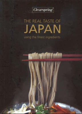 Clearspring - The Real Taste of Japan: Using the Finest Ingredients (Paperback)