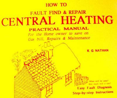 How to Fault Find and Repair Central Heating: Practical Manual for the Home Owner (Paperback)