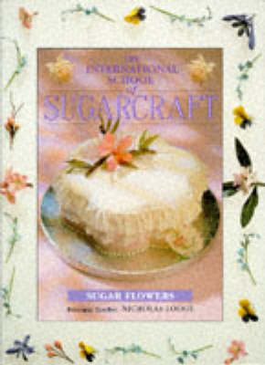 The International School of Sugarcraft: Sugar Flowers (Hardback)