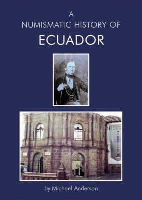 A Numismatic History of Ecuador (Paperback)