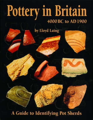 Pottery in Britain 4000BC to AD1900: A Guide to Identifying Potsherds (Paperback)