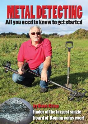 Metal Detecting - All You Need to Know to Get Started (Paperback)