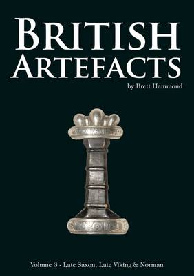 British Artefacts: Volume 3: Late Saxon, Late Viking & Norman (Paperback)