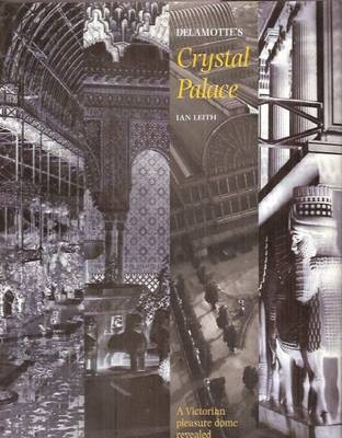 Delamotte's Crystal Palace: A Victorian Pleasure Dome Revealed (Hardback)