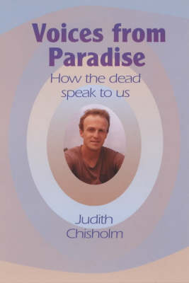 Voices from Paradise: How the Dead Speak to Us (Paperback)