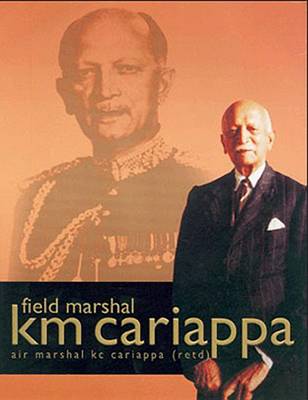 Field Marshal K.M.Cariappa, OBE: His Life and Times (Hardback)