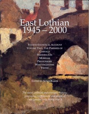 East Lothian 1945-2000: Parishes of Garvald, Haddington, Morham, Prestonkirk, Whittingehame and Yester v. 2: Fourth Statistical Account (Paperback)
