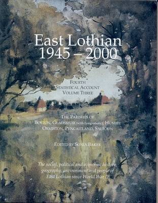 East Lothian 1945-2000: Parishes of Bolton, Gladsmuir (with Longniddry), Humbie, Ormiston, Pencaitland and Saltoun v. 3: Fourth Statistical Account (Paperback)
