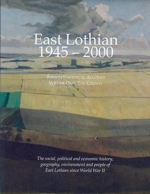 East Lothian 1945-2000: County v. 1: Fourth Statistical Account (Paperback)