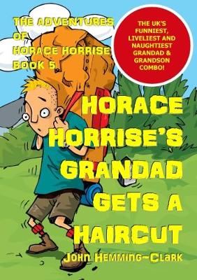 The Adventures of Horace Horrise: Horace Horrise's Grandad gets a Haircut 5 (Paperback)
