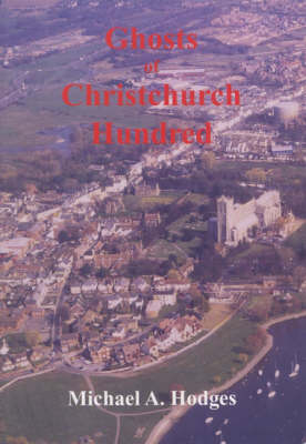 The Ghosts of Christchurch Hundred (Paperback)