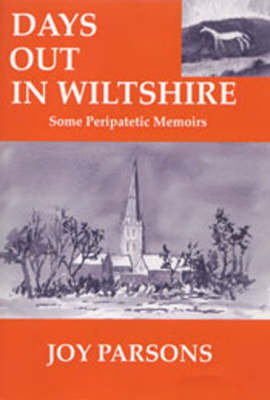 Days Out in Wiltshire: Some Peripatetic Moments - Days Out S. No. 3 (Paperback)