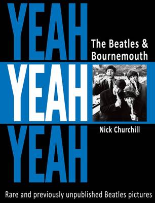 Yeah Yeah Yeah: The Beatles & Bournemouth (Paperback)