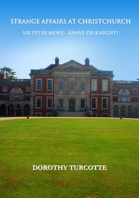 Strange Affairs at Christchurch: Sir Peter Mews - Knave or Knight? (Paperback)