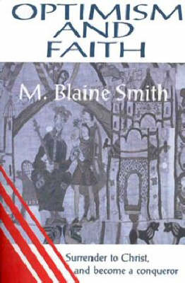 Optimism and Faith: Surrender to Christ and Become a Conqueror (Paperback)