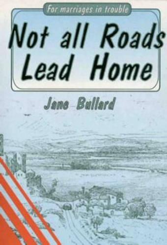 Not All Roads Lead Home: For Marriages in Trouble (Paperback)