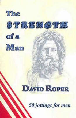 The Strength of a Man: 50 Jottings for Men (Paperback)