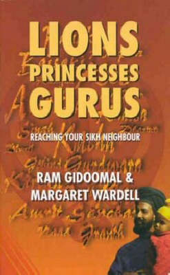 Lions, Princesses, Gurus: Reaching Your Sikh Neighbour (Paperback)