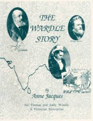 The Wardle Story: Sir Thomas and Lady Wardle - A Victorian Enterprise (Paperback)