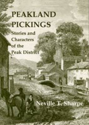 Peakland Pickings: Stories and Characters of the Peak District (Paperback)