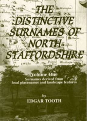 The Distinctive Surnames of North Staffordshire: Surnames Derived from Local Placenames and Landscape Features v. 1 (Paperback)