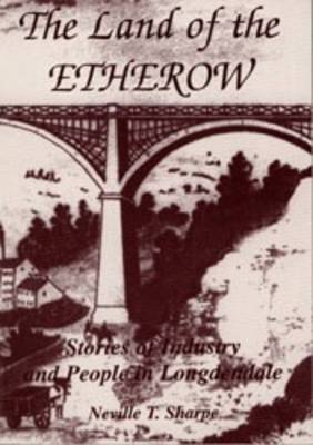 The Land of the Etherow: Stories of Industry and People in Longdendale (Paperback)