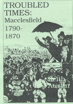 Troubled Times: Macclesfield 1790-1870 (Paperback)