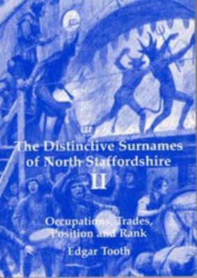 Distinctive Surnames of North Staffordshire: Surnames Derived from Occupations, Trades, Position and Rank v. 2 (Paperback)