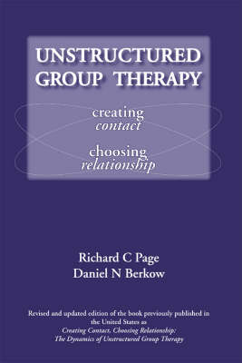 Unstructured Group Therapy: Creating Contact, Choosing Relationship (Paperback)