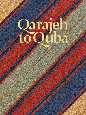 Qarajeh to Quba: Rugs and Flatweaves from East Azarbayjan and the Transcaucasus (Hardback)