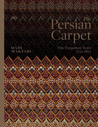 The Persian Carpet: The Forgotten Years 1722-1872 (Hardback)