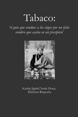 Tabaco: El Guia Que Conduce a Los Ciegos Por Un Falso Sendero Que Acaba En Un Precipicio (Paperback)