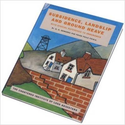 Subsidence, Landslip and Groundheave, with Special Reference to Insurance (Hardback)