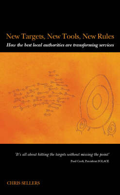 New Targets, New Tools, New Rules: How the Best Local Authorities are Transforming Services (Paperback)