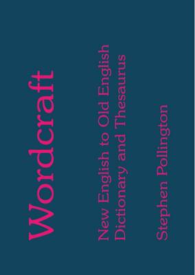Wordcraft: New English to Old English Dictionary and Thesaurus (Paperback)