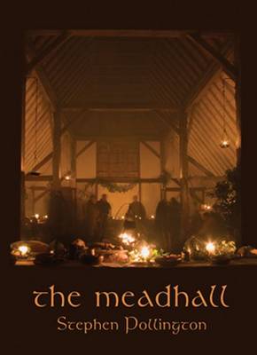 The Mead Hall: Feasting in Anglo-Saxon England (Paperback)