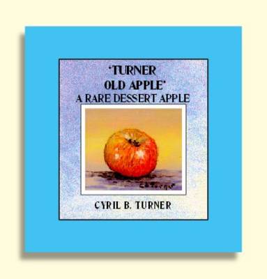 Turner Old Apple a Rare Dessert Apple (Paperback)