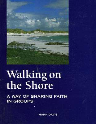 Walking on the Shore: A Way of Sharing Faith in Groups (Paperback)