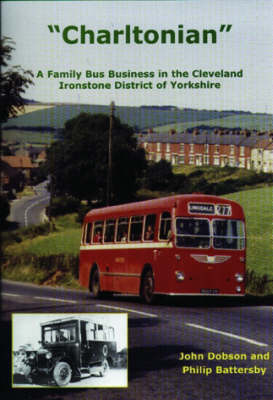 Charltonian: A Family Bus Business in the Cleveland Ironstone District of Yorkshire (Paperback)
