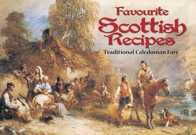 Favourite Scottish Recipes: Traditional Caledonian Fare - Favourite Recipes (Paperback)