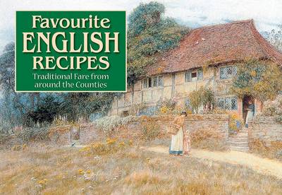 Favourite English Recipes: Traditional Fare from Around the Counties - Favourite Recipes (Paperback)