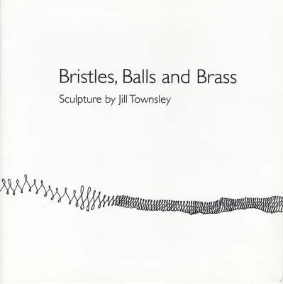 Bristles, Balls and Brass: Sculpture by Jill Townsley (Paperback)