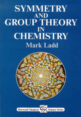 Symmetry and Group Theory in Chemistry - Hoorwood Chemical Science Series (Paperback)