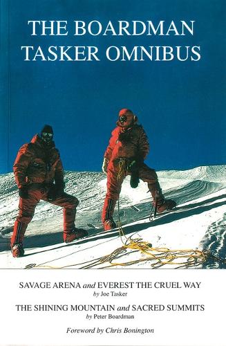 The Boardman Tasker Omnibus: Savage Arena and Everest the Cruel Way; The Shining Mountain and Sacred Summits (Paperback)