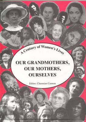 Our Grandmothers, Our Mothers, Ourselves: A Century of Women's Lives (Paperback)